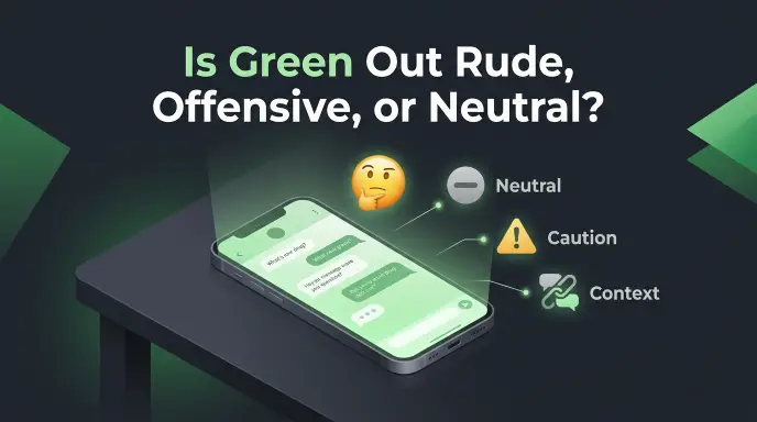 Is Green Out Rude, Offensive, or Neutral?