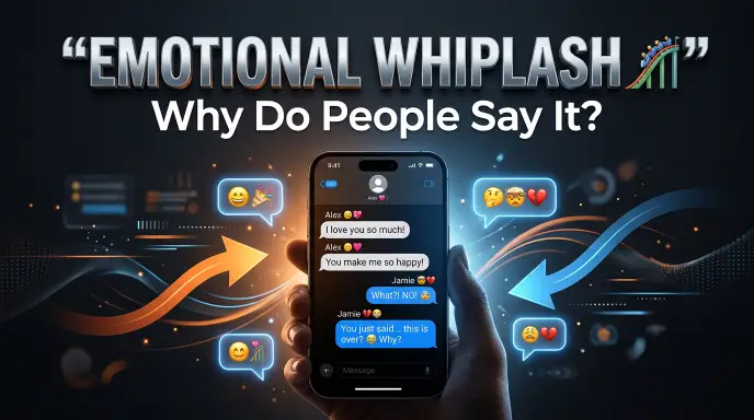 Why Do People Say “Emotional Whiplash”?
