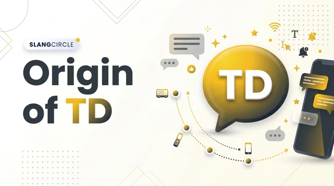 Origin of TD